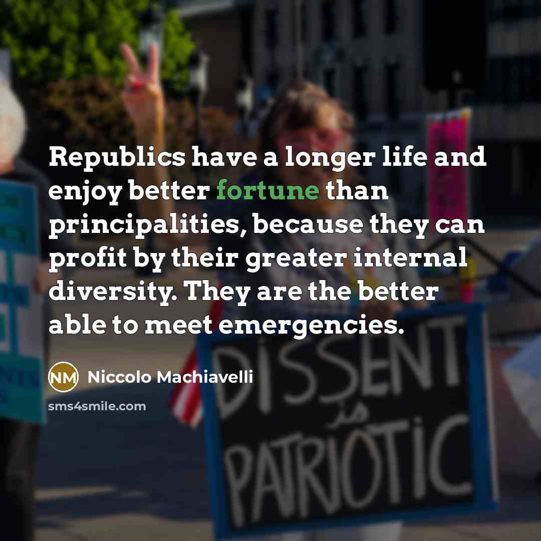 “Republics have a longer life and enjoy better fortune than…” quote by Niccolo Machiavelli