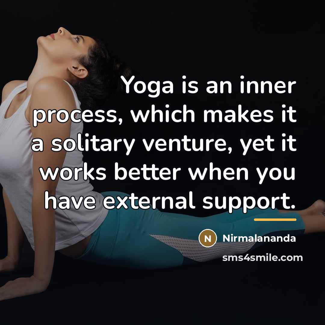 “Yoga is an inner process, which makes it a solitary…” quote by Nirmalananda
