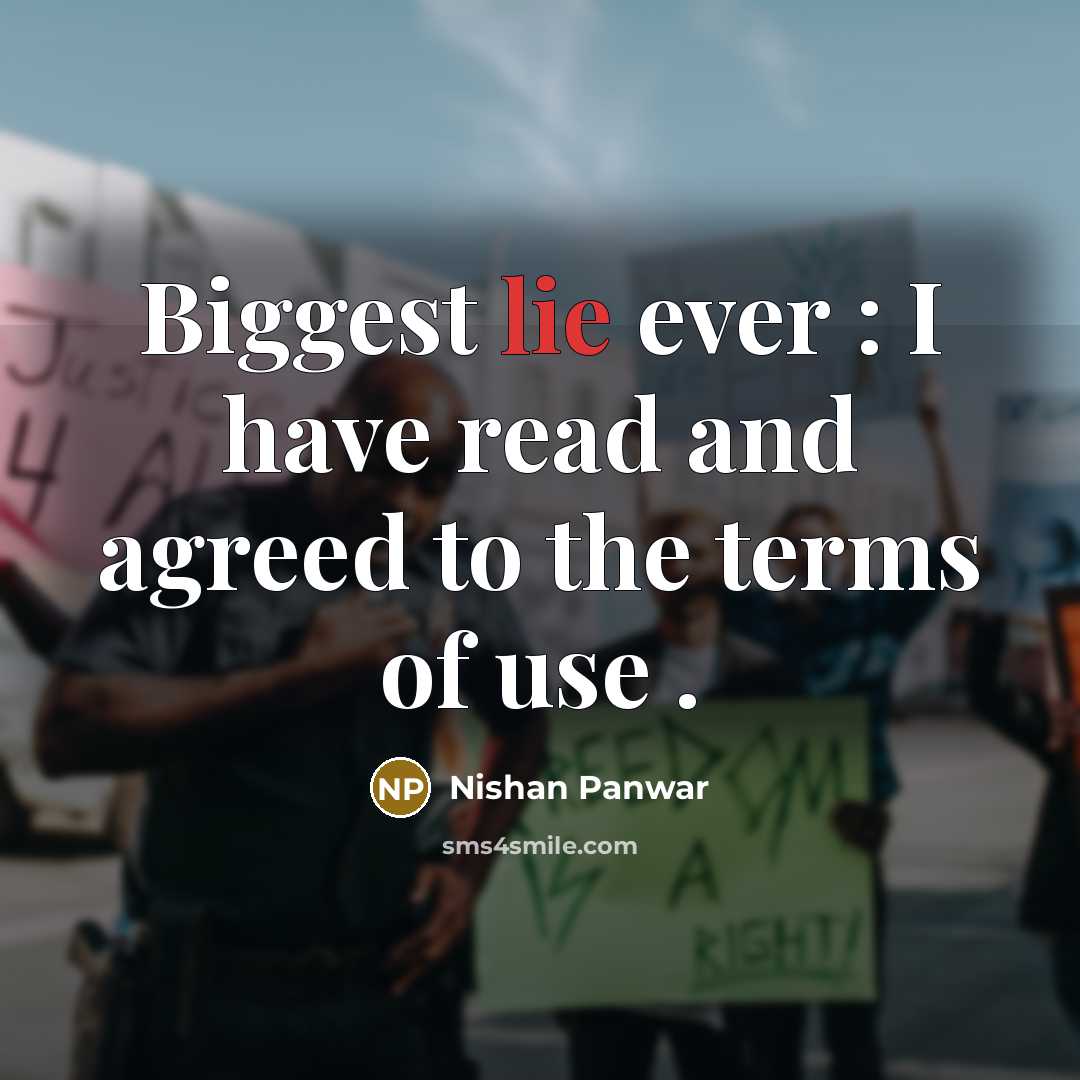“Biggest lie ever : I have read and agreed to…” quote by Nishan Panwar