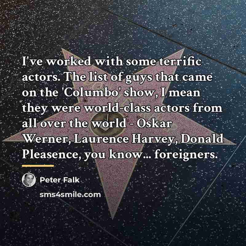 “I've worked with some terrific actors. The list of guys…” quote by Peter Falk
