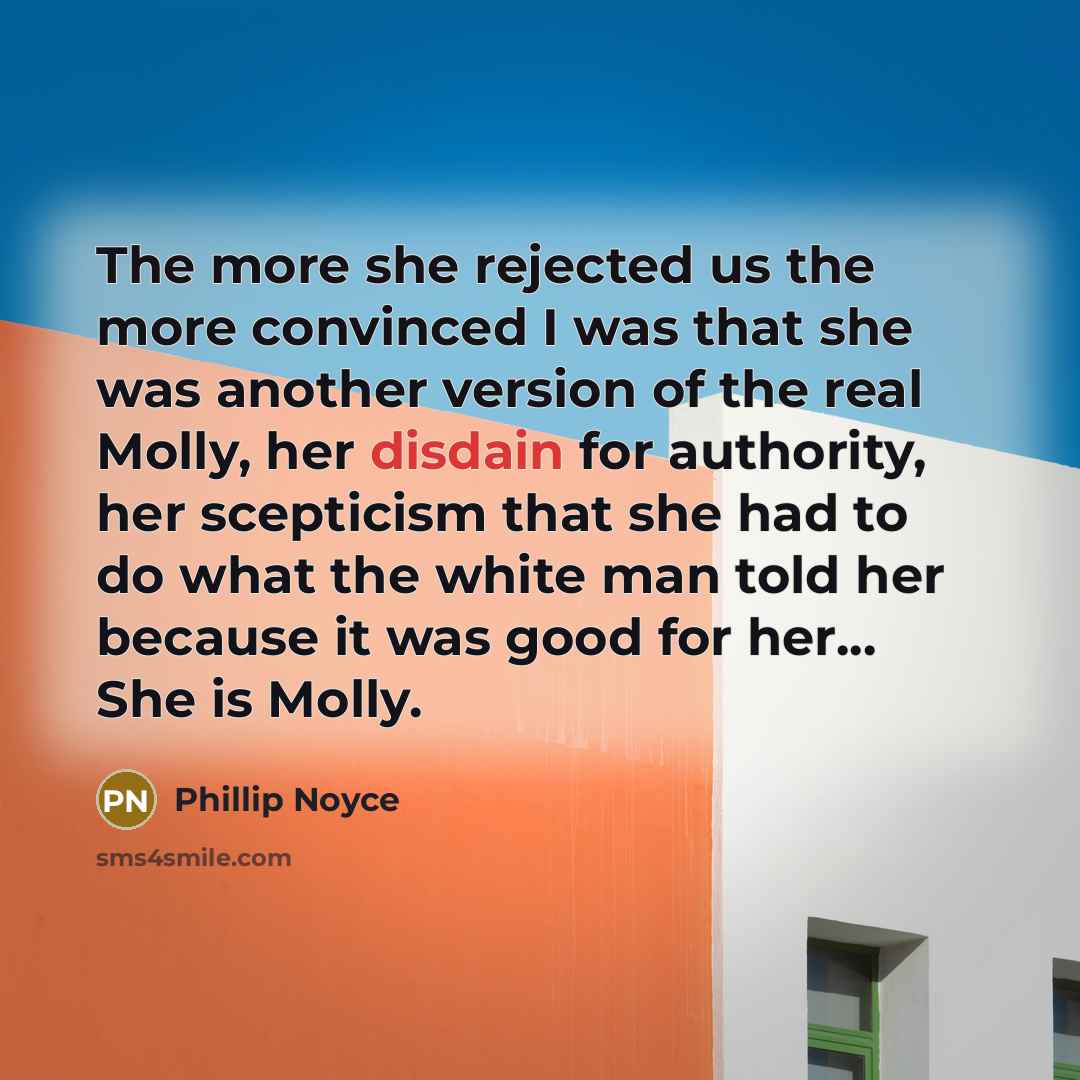 “The more she rejected us the more convinced I was…” quote by Phillip Noyce