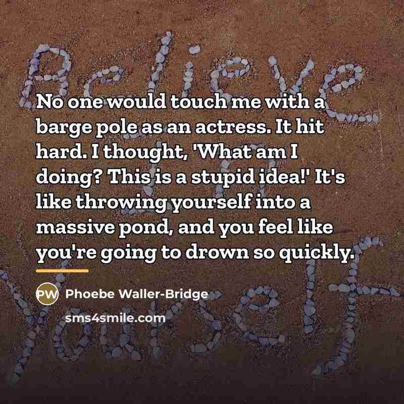 “No one would touch me with a barge pole as…” quote by Phoebe Waller-Bridge