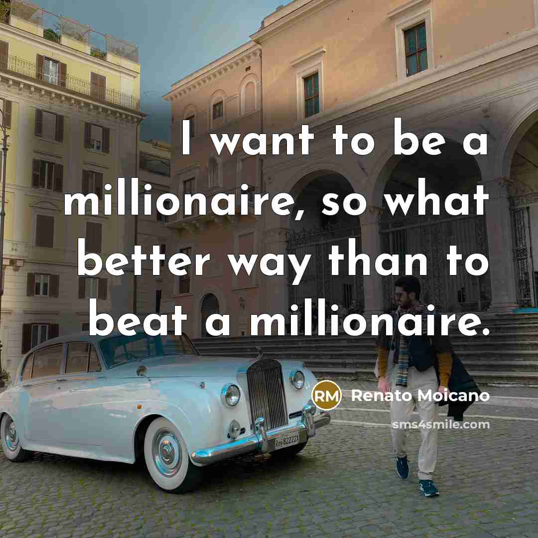 “I want to be a millionaire, so what better way…” quote by Renato Moicano