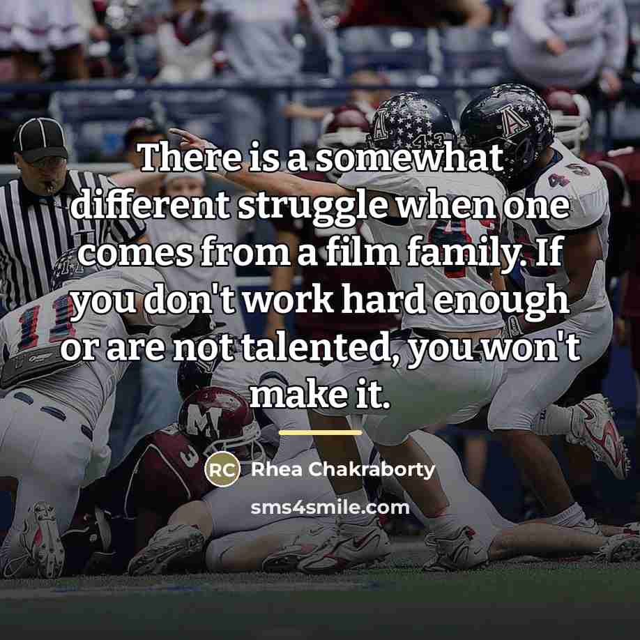 “There is a somewhat different struggle when one comes from…” quote by Rhea Chakraborty