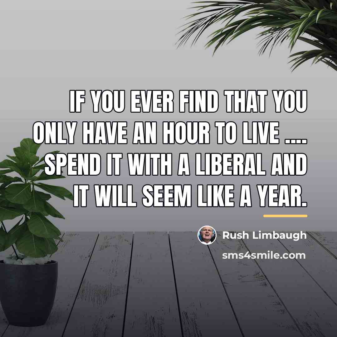 “If you ever find that you only have an hour…” quote by Rush Limbaugh