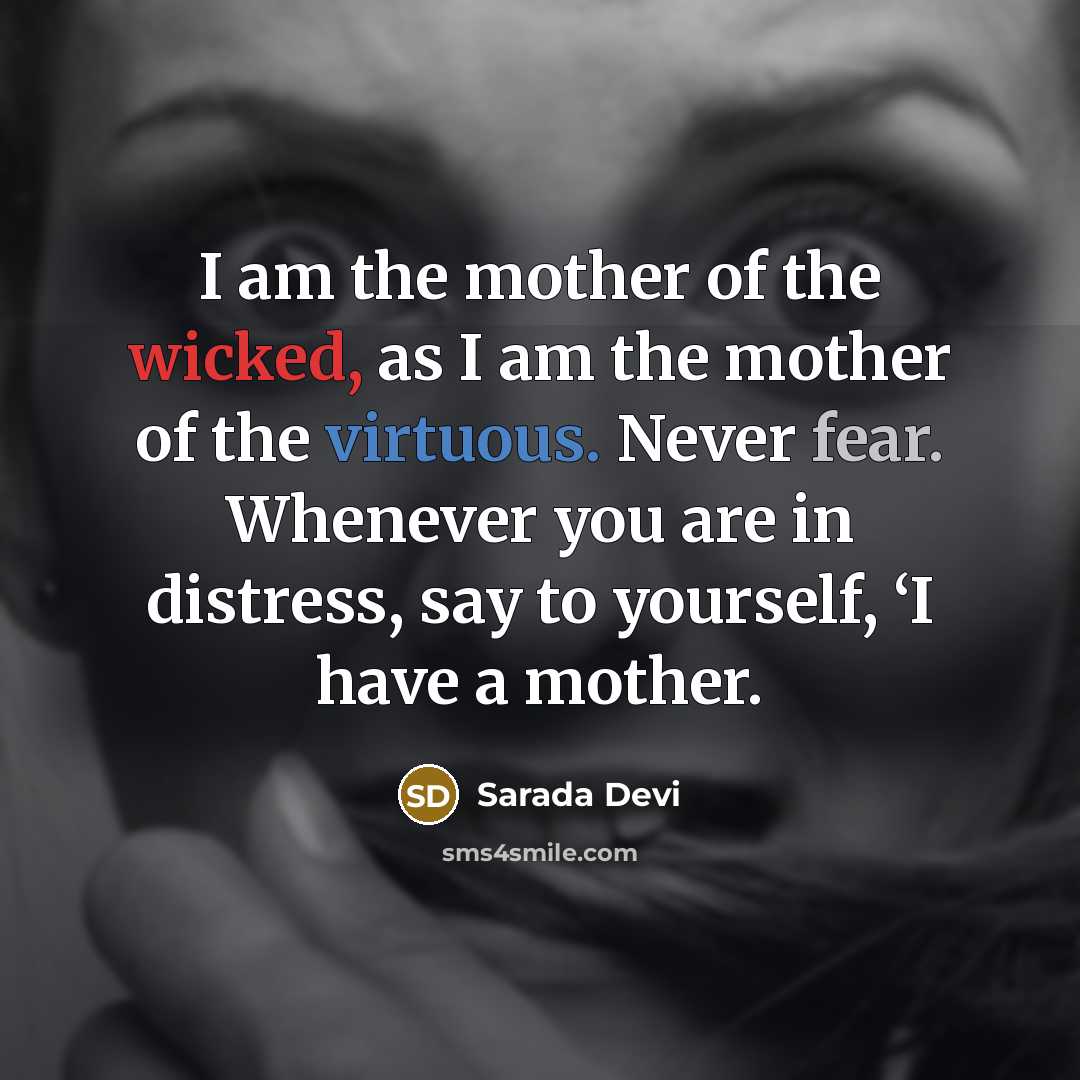 “I am the mother of the wicked, as I am…” quote by Sarada Devi