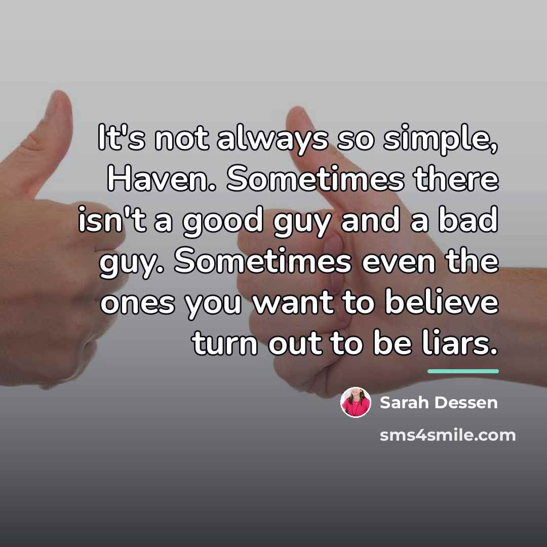“It's not always so simple, Haven. Sometimes there isn't a…” quote by Sarah Dessen
