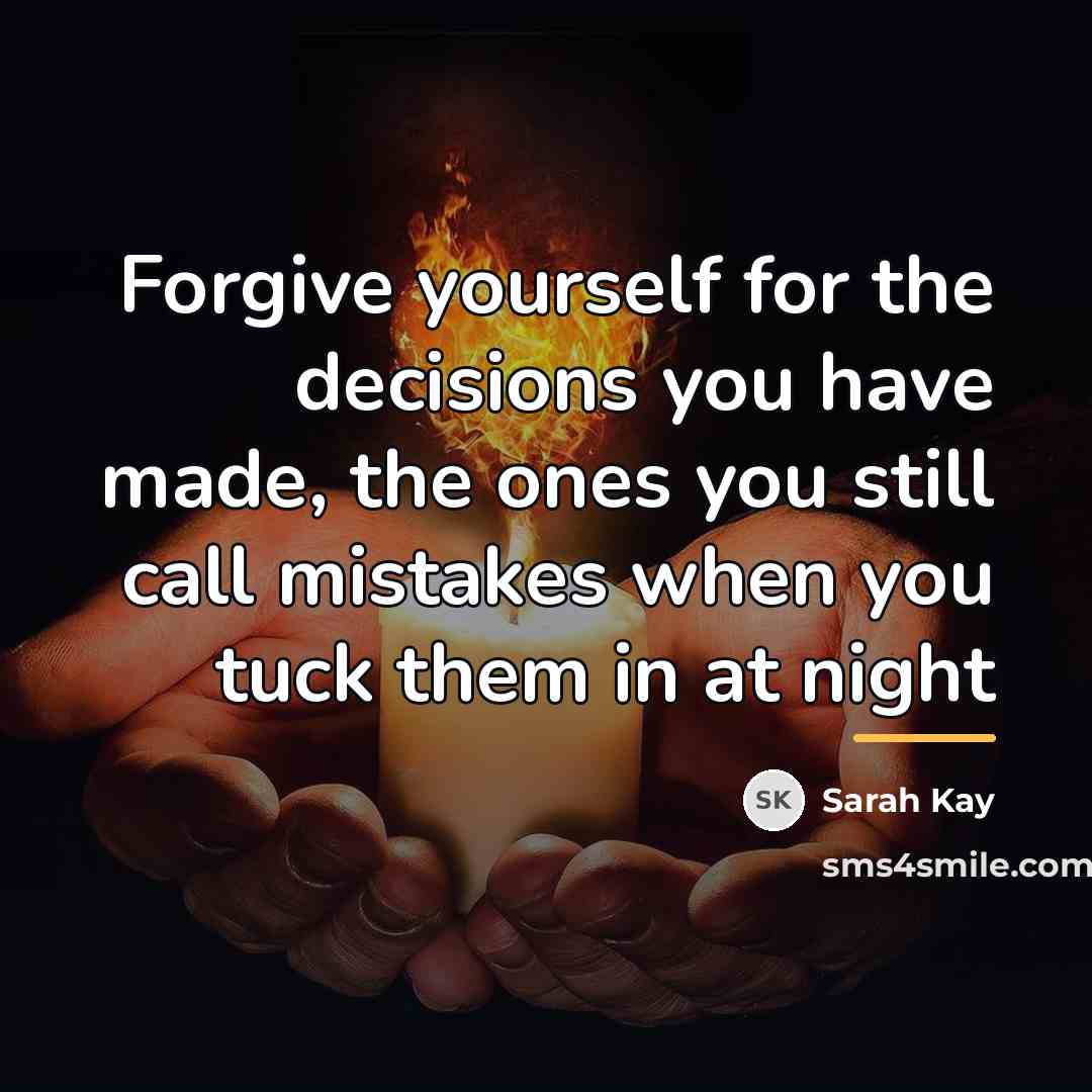 “Forgive yourself for the decisions you have made, the ones…” quote by Sarah Kay
