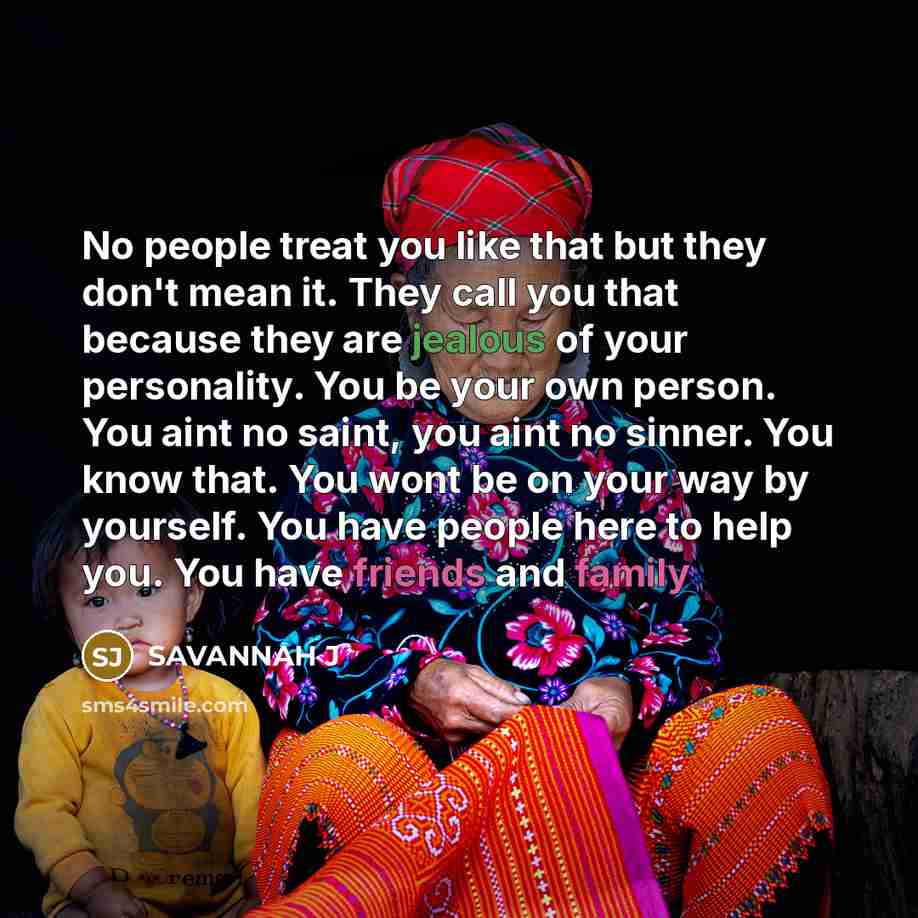 “No people treat you like that but they don't mean…” quote by Savannah J