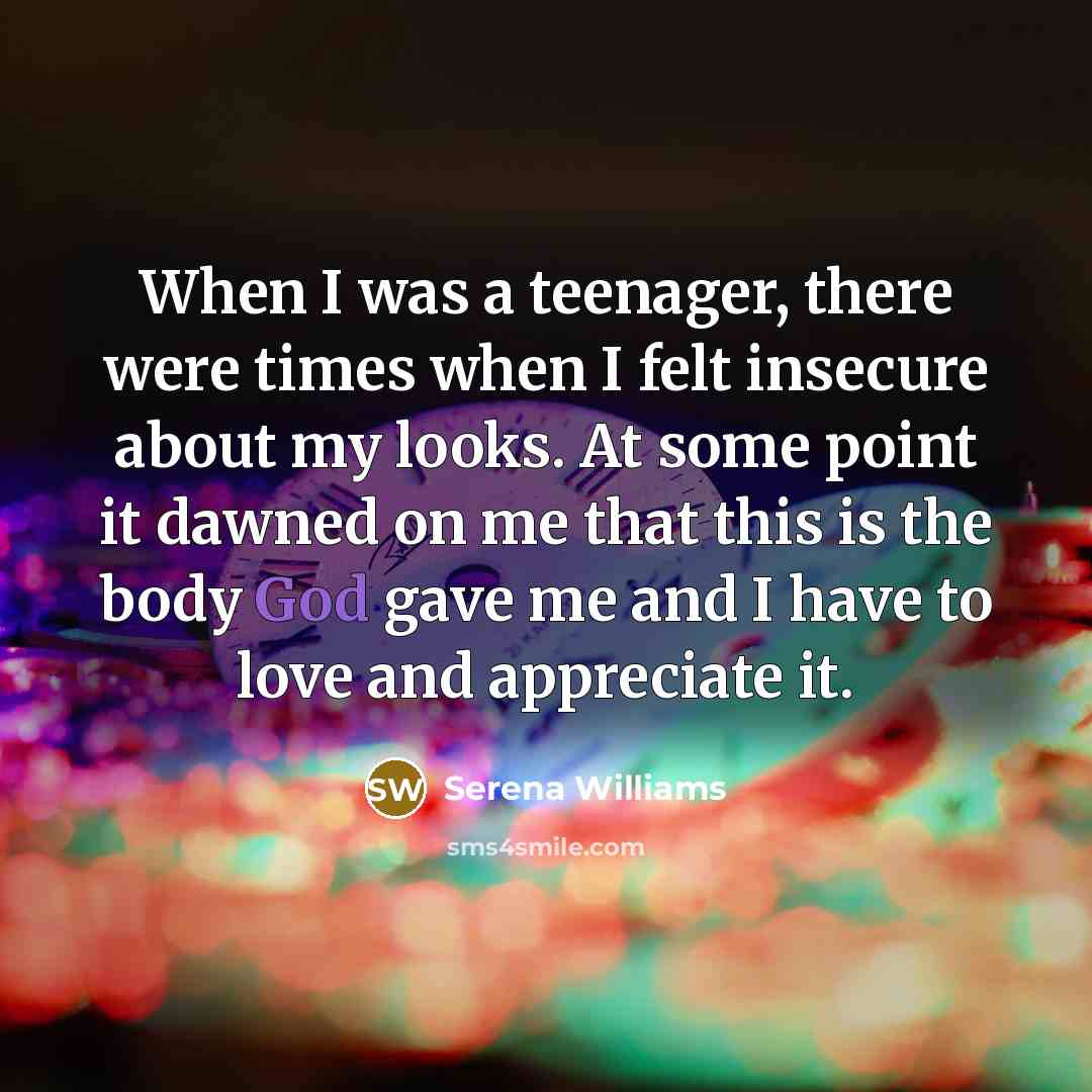 “When I was a teenager, there were times when I…” quote by Serena Williams