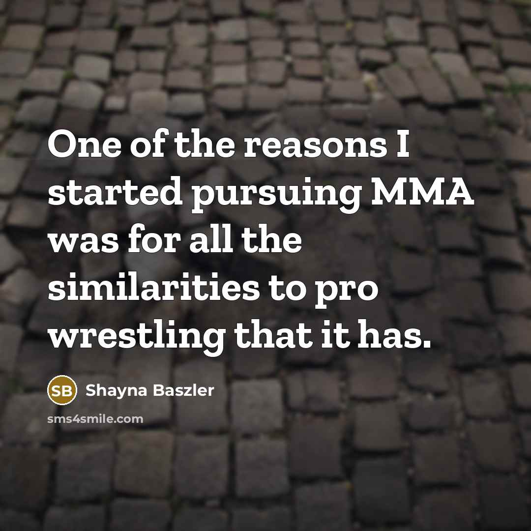 “One of the reasons I started pursuing MMA was for…” quote by Shayna Baszler