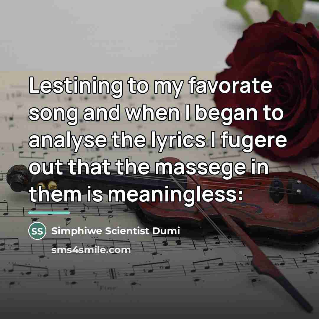 “Lestining to my favorate song and when I began to…” quote by Simphiwe Scientist Dumi