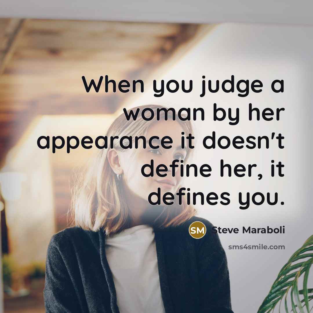 “When you judge a woman by her appearance it doesn't…” quote by Steve Maraboli