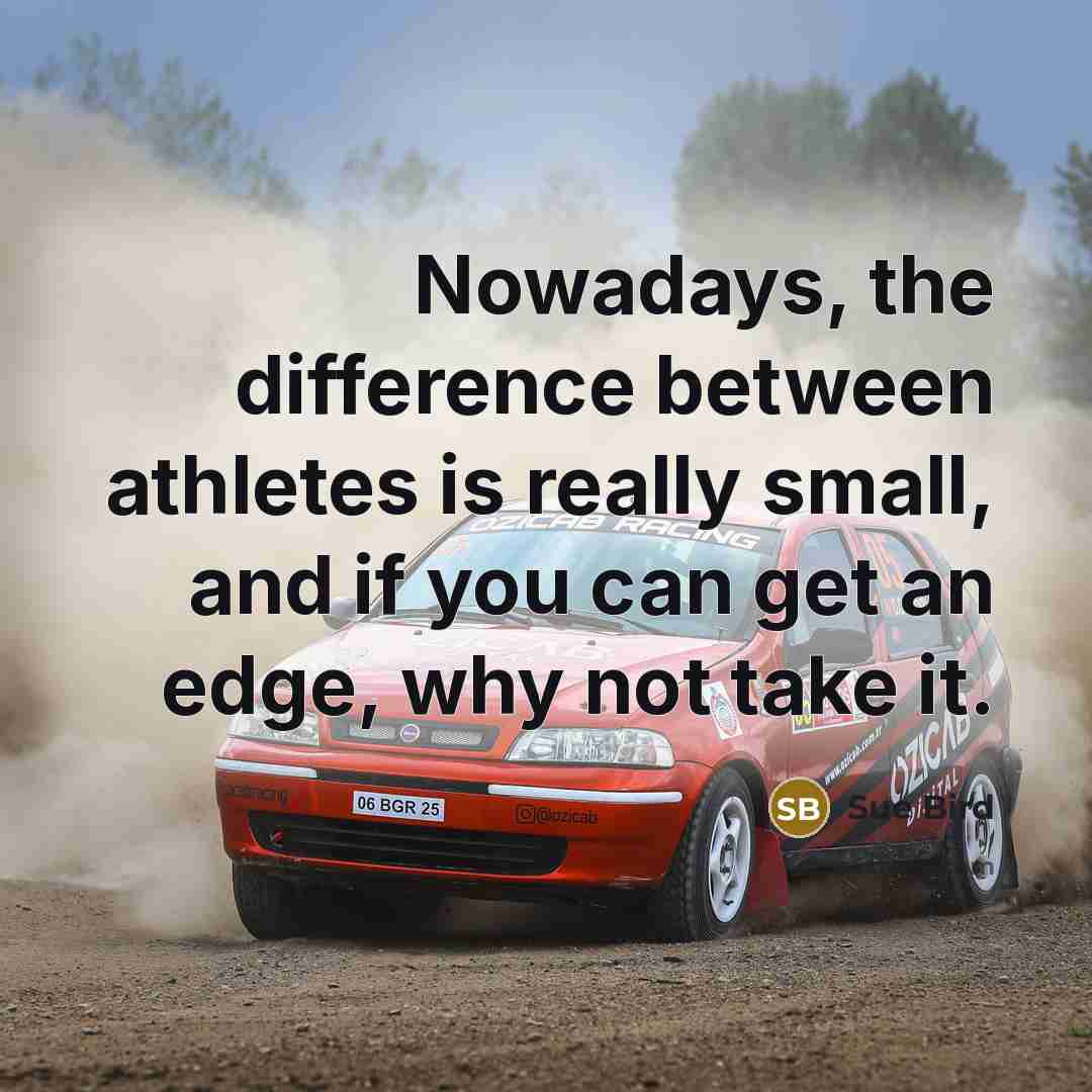 “Nowadays, the difference between athletes is really small, and if you can get an edge, why not take it.” quote by Sue Bird