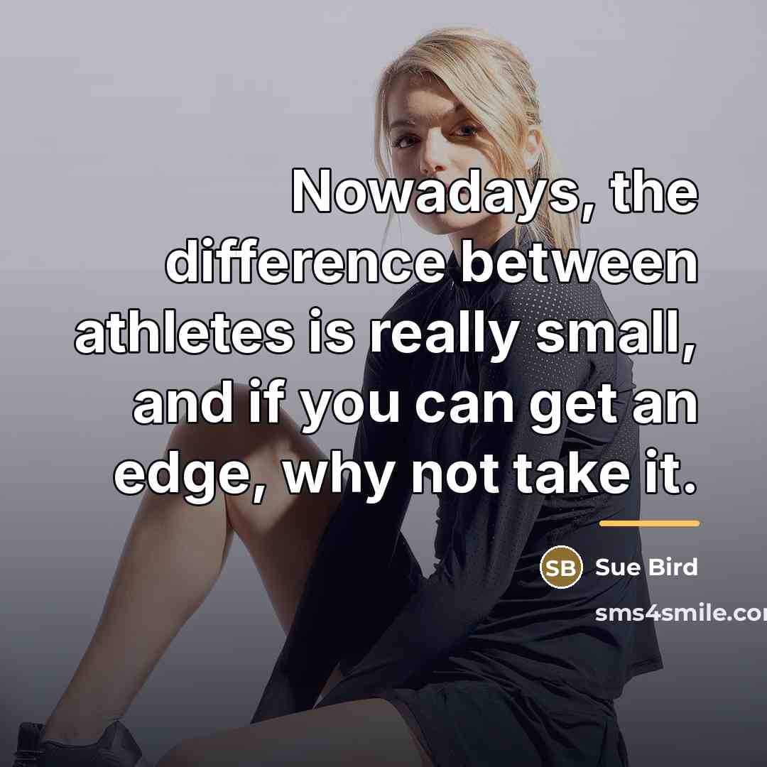 “Nowadays, the difference between athletes is really small, and if…” quote by Sue Bird