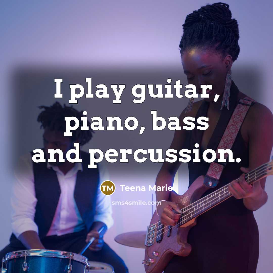 “I play guitar, piano, bass and percussion.…” quote by Teena Marie