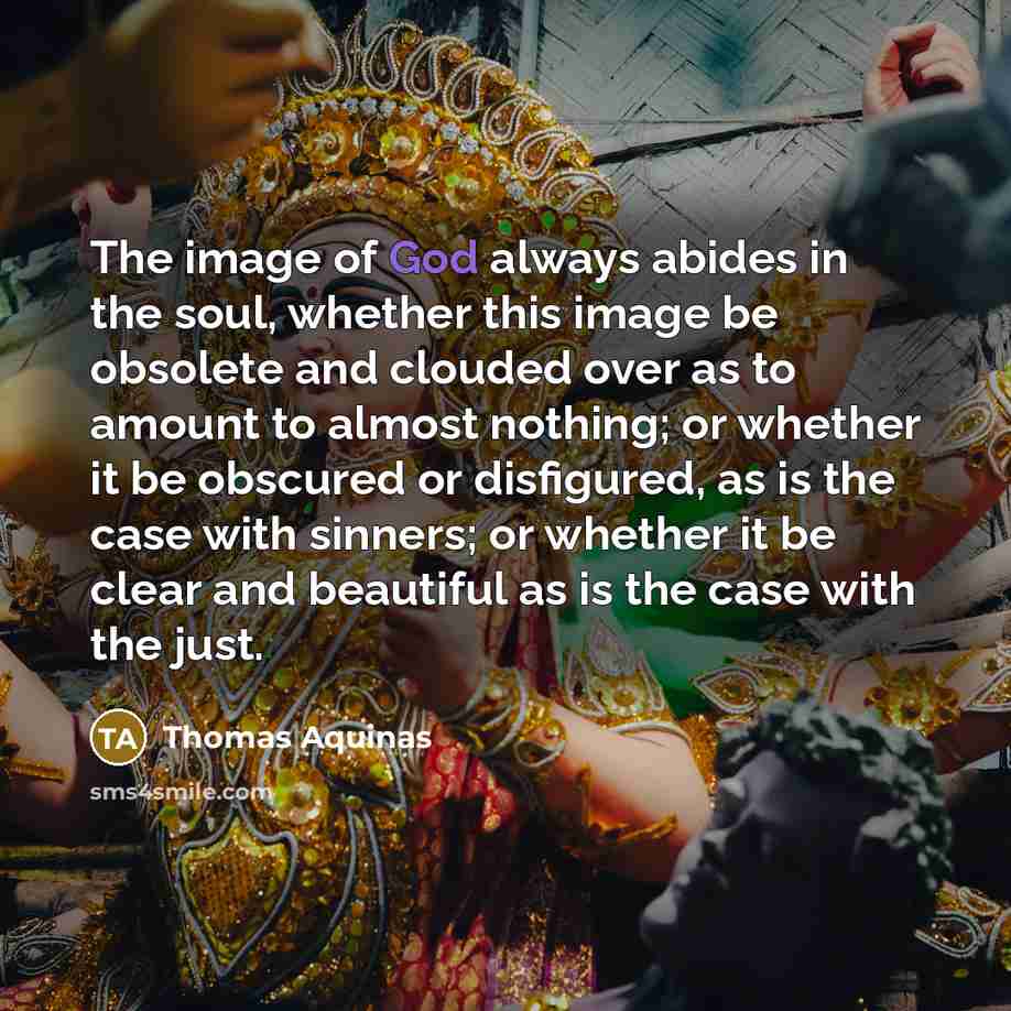“The image of God always abides in the soul, whether…” quote by Thomas Aquinas
