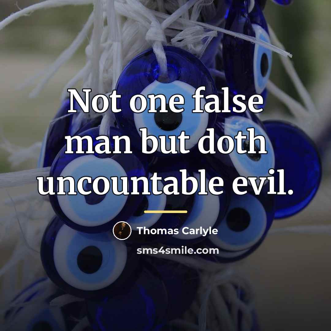 “Not one false man but doth uncountable evil.…” quote by Thomas Carlyle