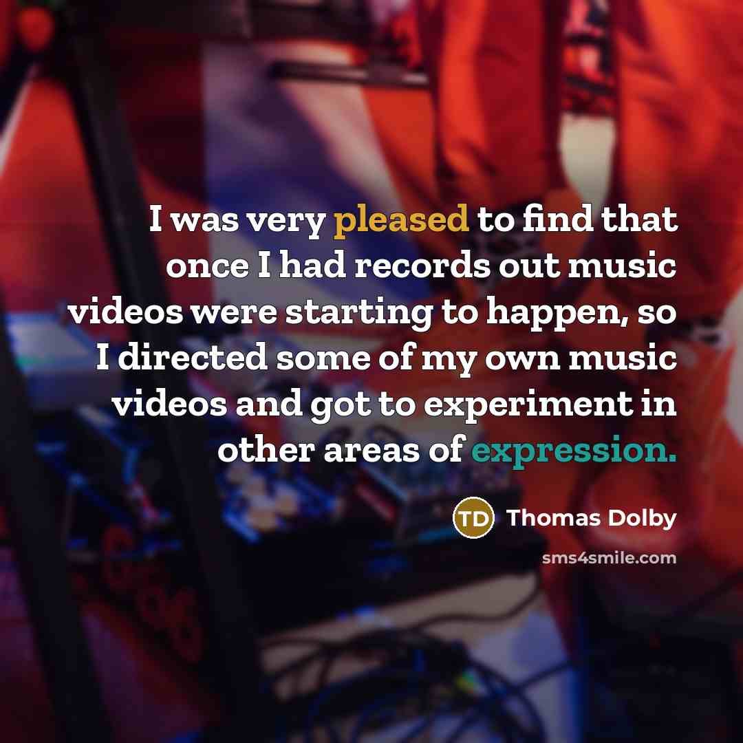 “I was very pleased to find that once I had…” quote by Thomas Dolby