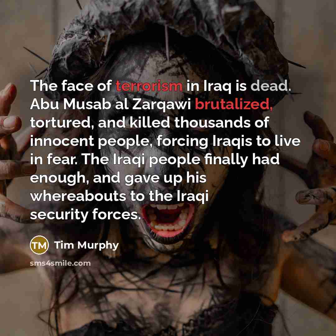 “The face of terrorism in Iraq is dead. Abu Musab…” quote by Tim Murphy