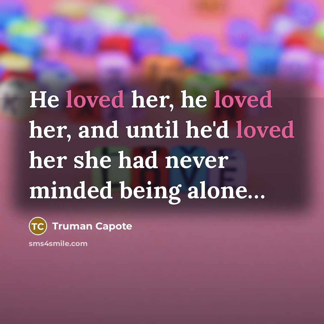 “He loved her, he loved her, and until he'd loved…” quote by Truman Capote
