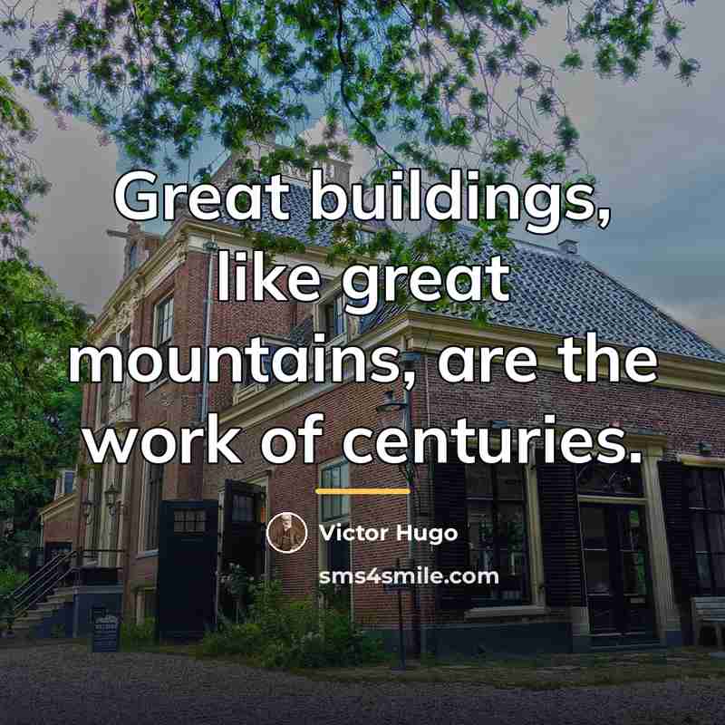“Great buildings, like great mountains, are the work of centuries.…” quote by Victor Hugo