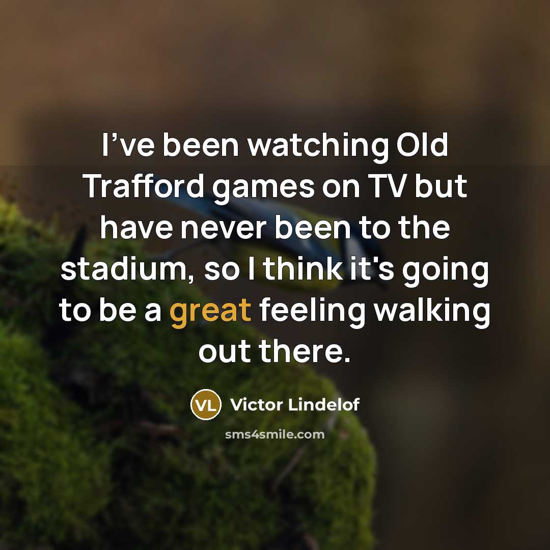 “I've been watching Old Trafford games on TV but have…” quote by Victor Lindelof