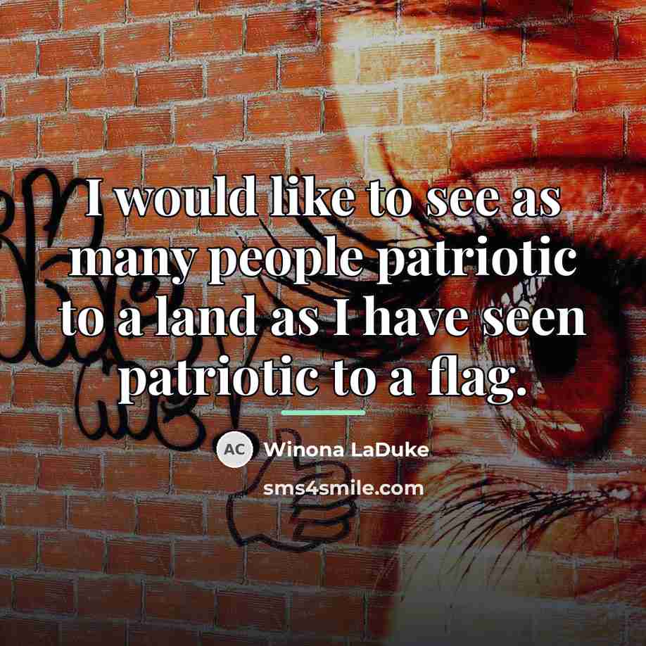 “I would like to see as many people patriotic to…” quote by Winona LaDuke