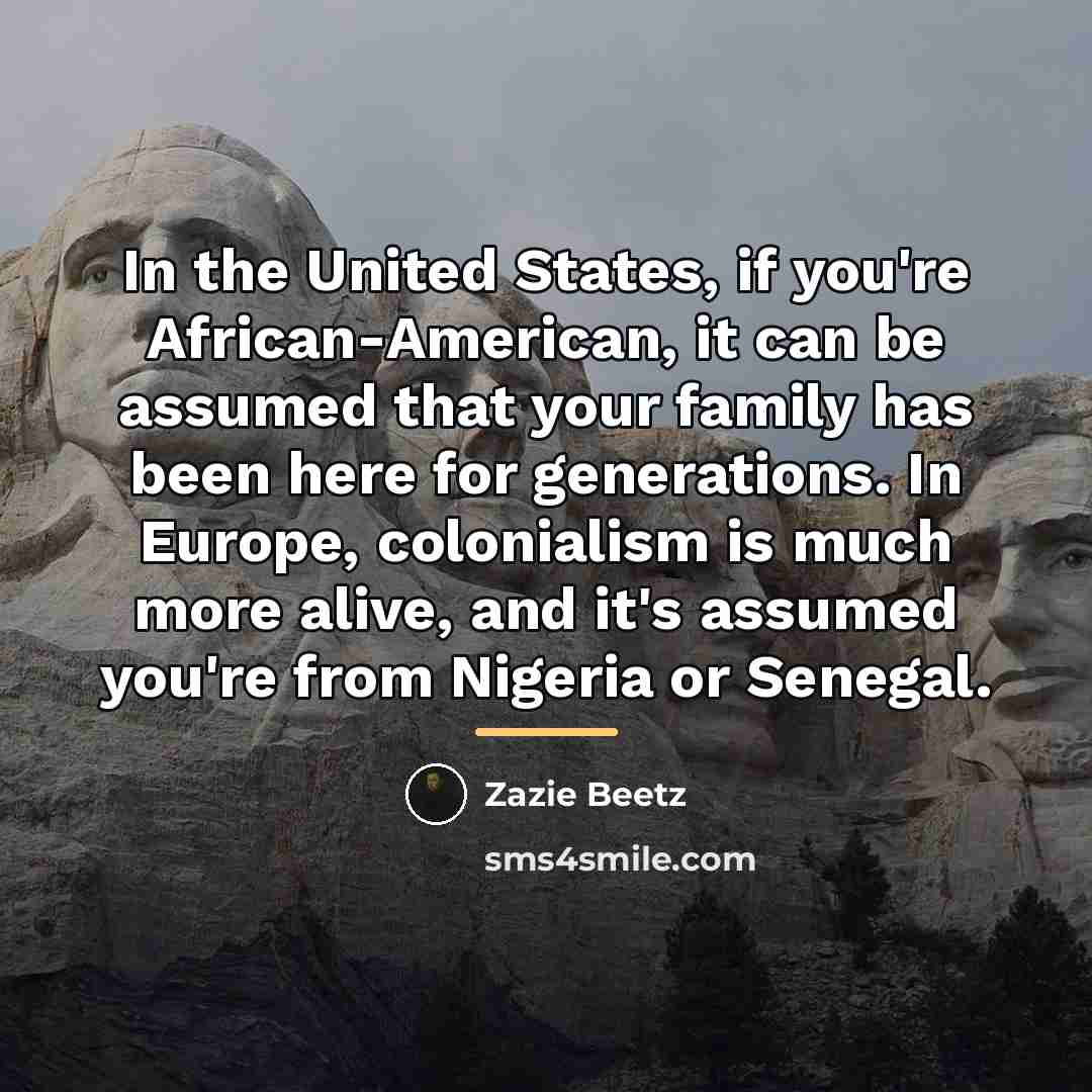 “In the United States, if you're African-American, it can be…” quote by Zazie Beetz