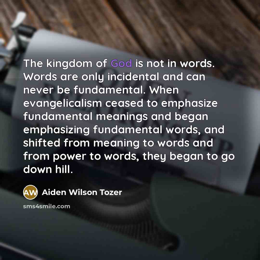 “The kingdom of God is not in words. Words are…” quote by Aiden Wilson Tozer