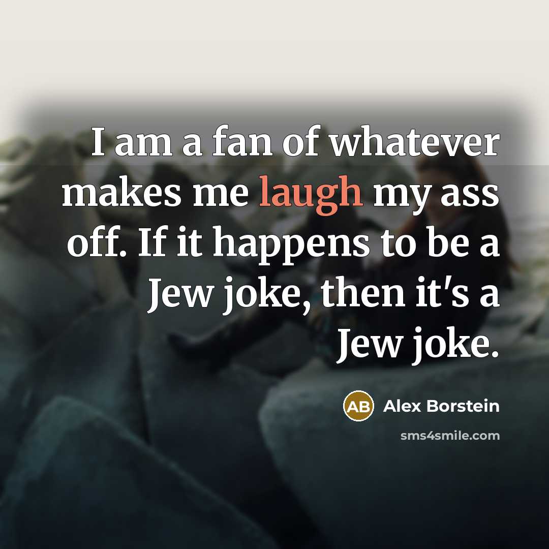 “I am a fan of whatever makes me laugh my…” quote by Alex Borstein