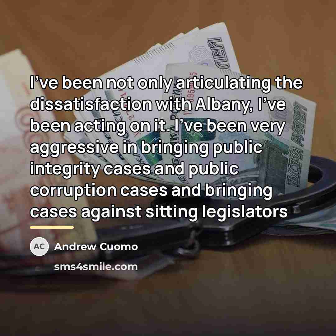 “I've been not only articulating the dissatisfaction with Albany, I've…” quote by Andrew Cuomo