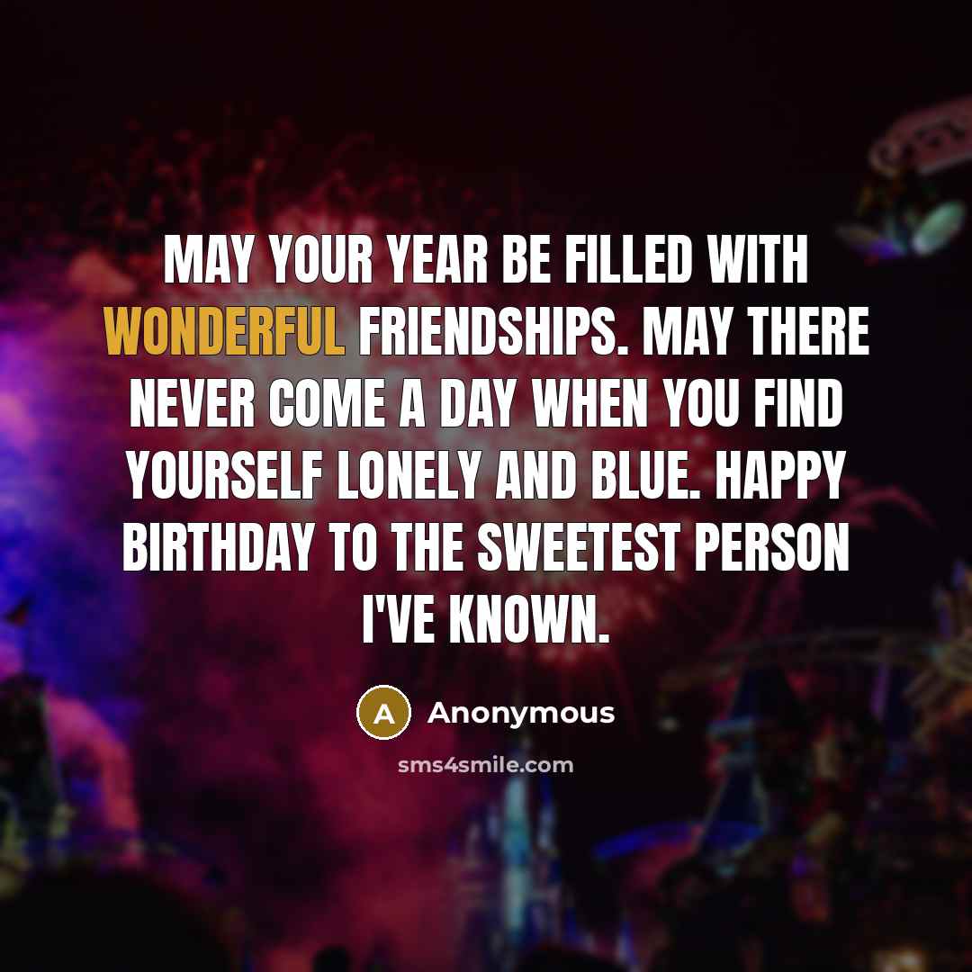 “May your year be filled with wonderful friendships. May there…” quote by Anonymous