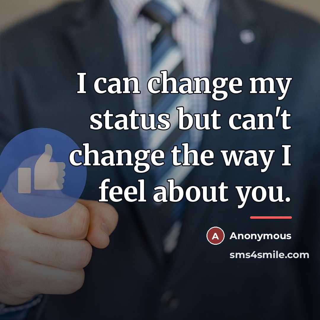 “I can change my status but can't change the way…” quote by Anonymous