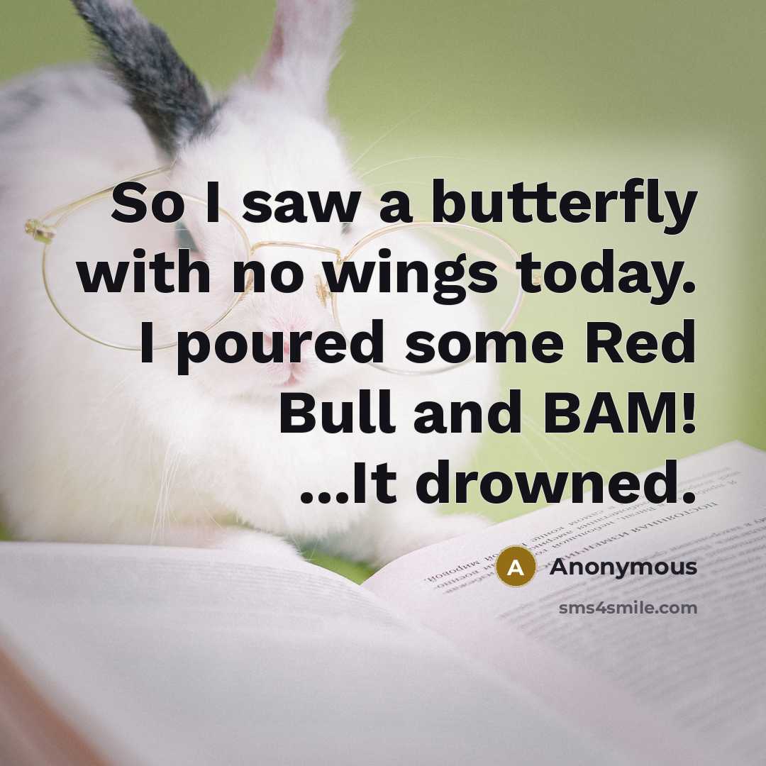 “So I saw a butterfly with no wings today. I…” quote by Anonymous