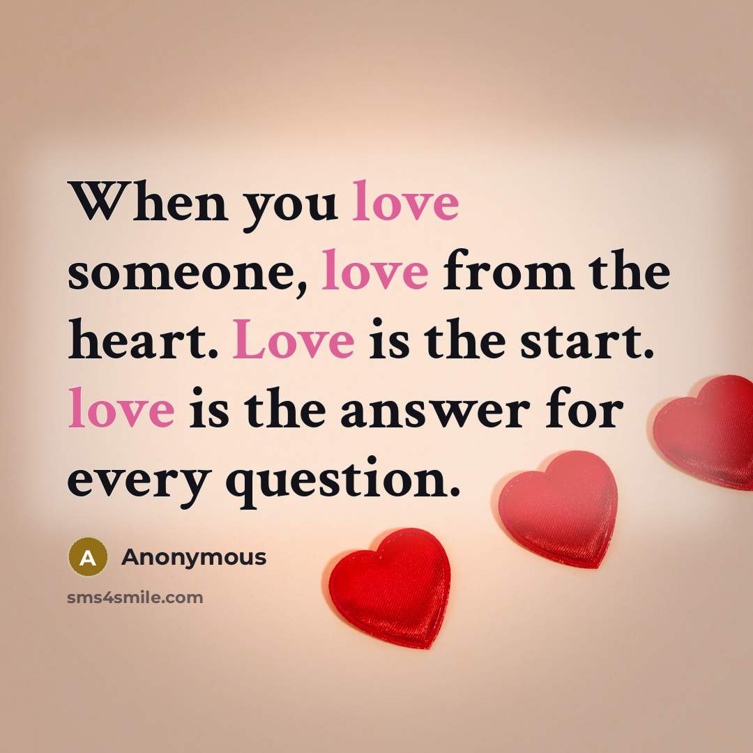 “When you love someone, love from the heart. Love is…” quote by Anonymous