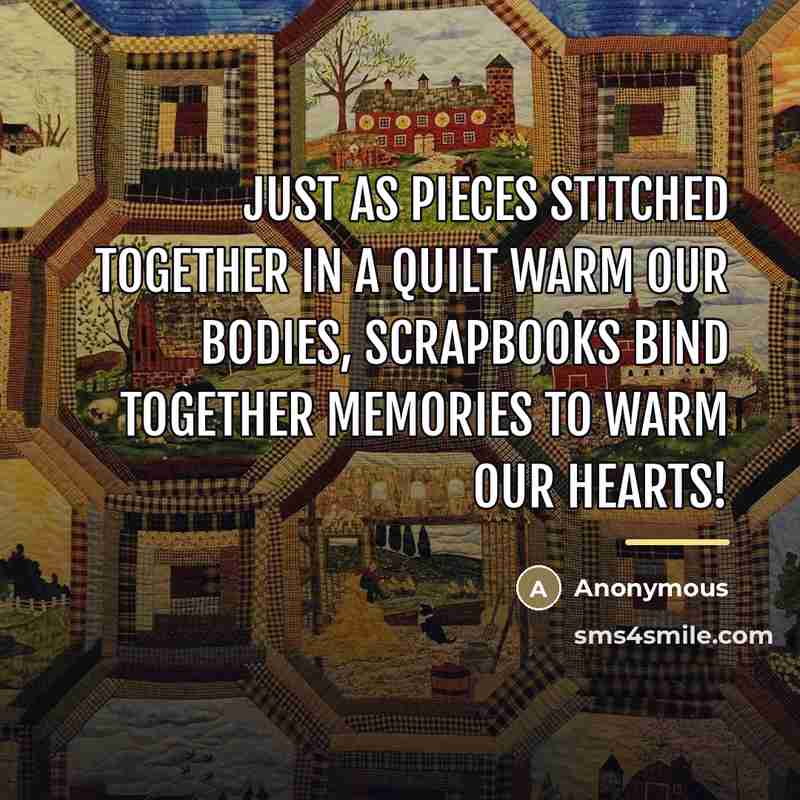“Just as pieces stitched together in a quilt warm our…” quote by Anonymous