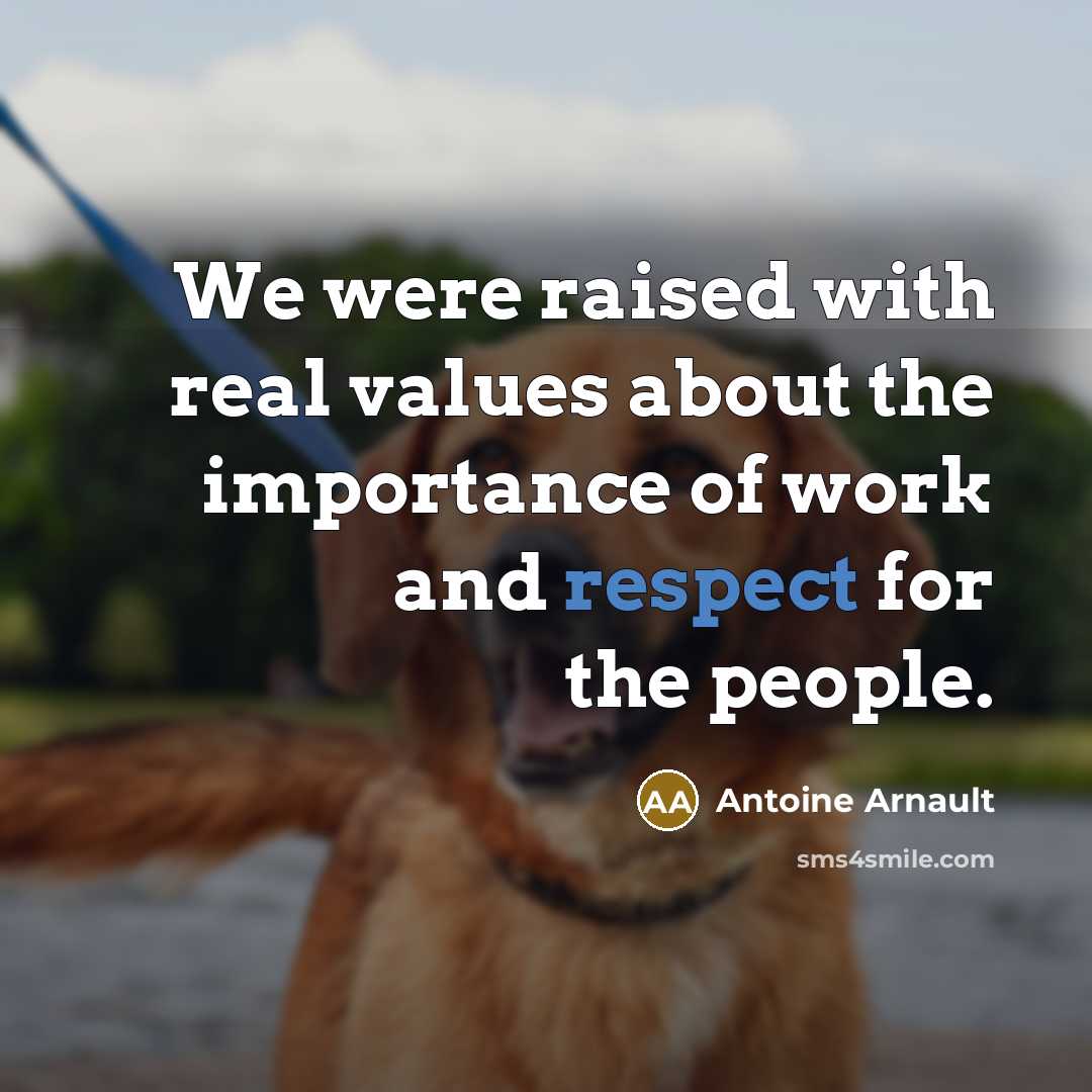 “We were raised with real values about the importance of…” quote by Antoine Arnault