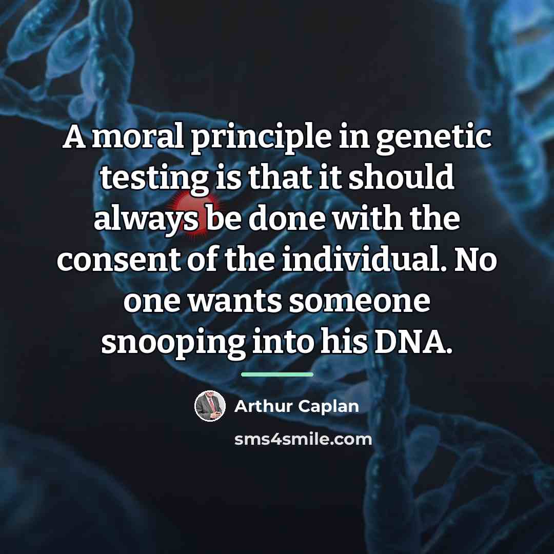 “A moral principle in genetic testing is that it should…” quote by Arthur Caplan