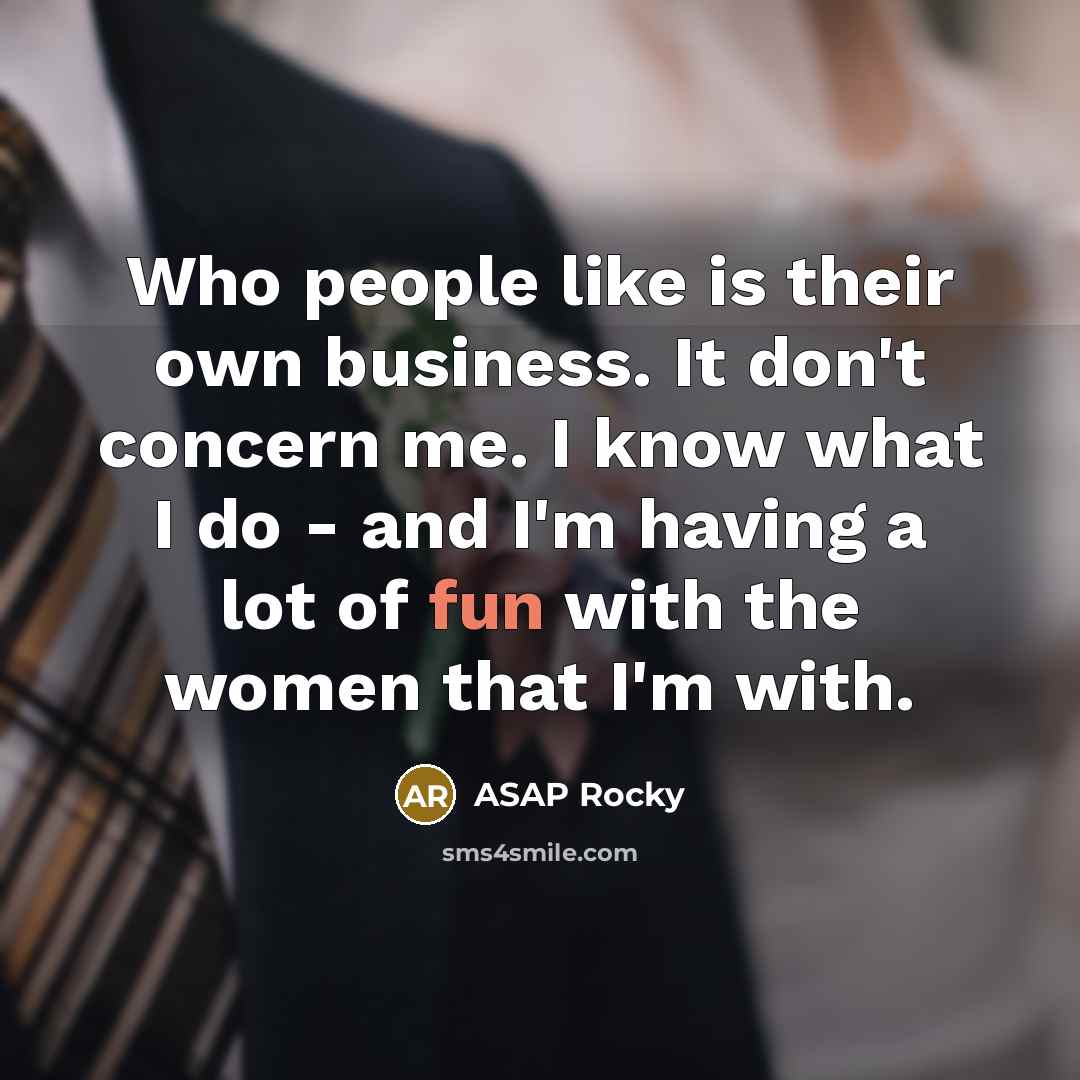 “Who people like is their own business. It don't concern…” quote by ASAP Rocky