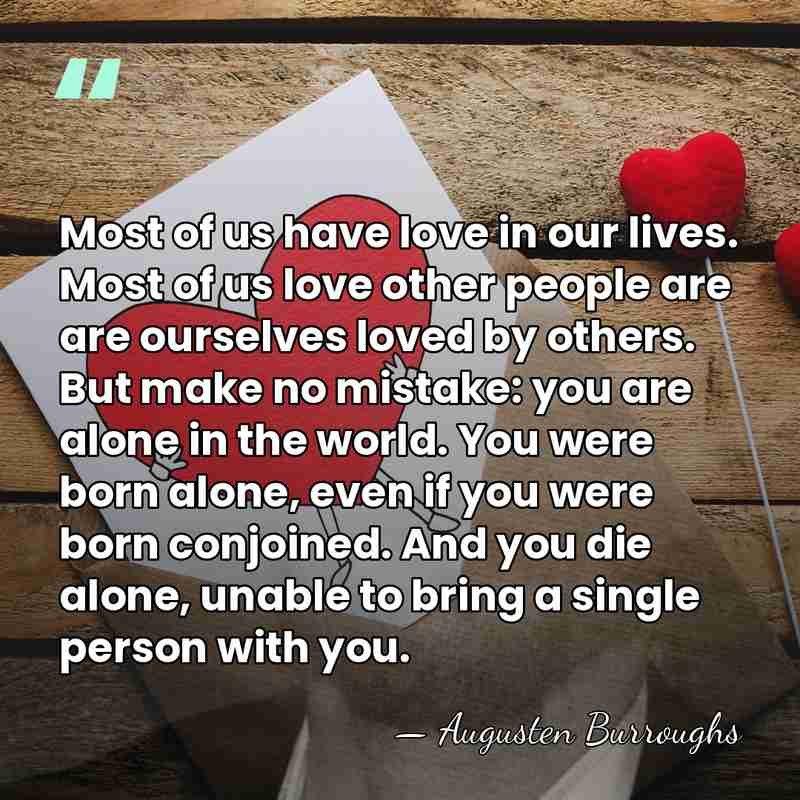 Most of us have love in our lives. Most of us love&hellip; - Augusten Burroughs