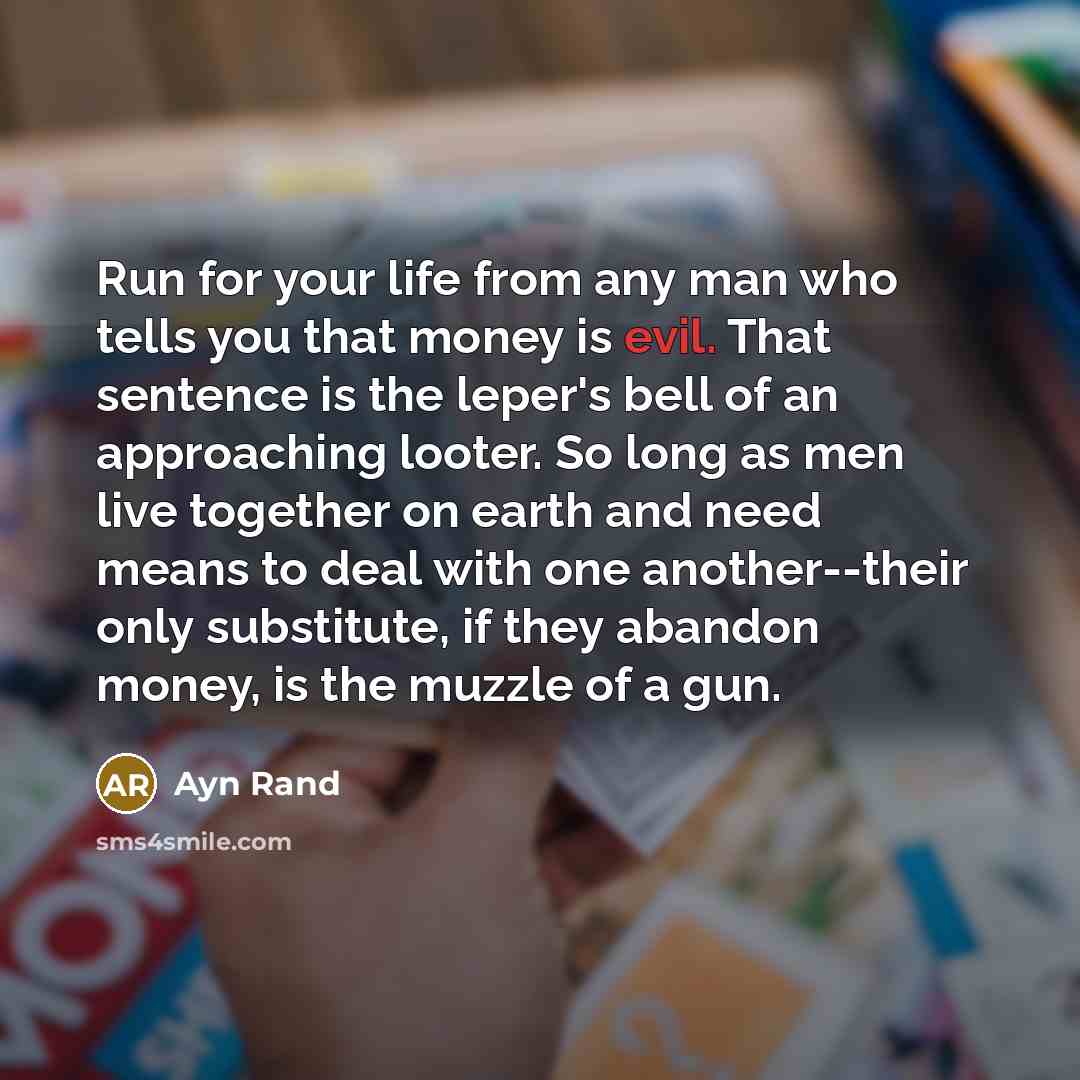 “Run for your life from any man who tells you…” quote by Ayn Rand