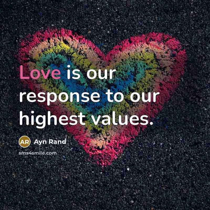“Love is our response to our highest values.…” quote by Ayn Rand
