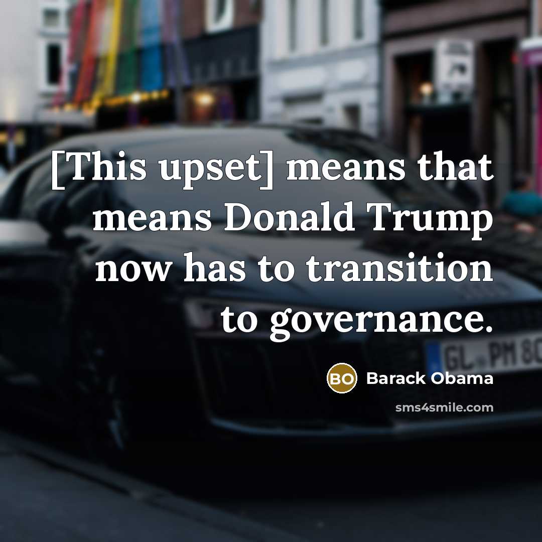 “[This upset] means that means Donald Trump now has to…” quote by Barack Obama