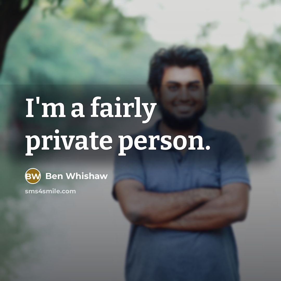 “I'm a fairly private person.…” quote by Ben Whishaw