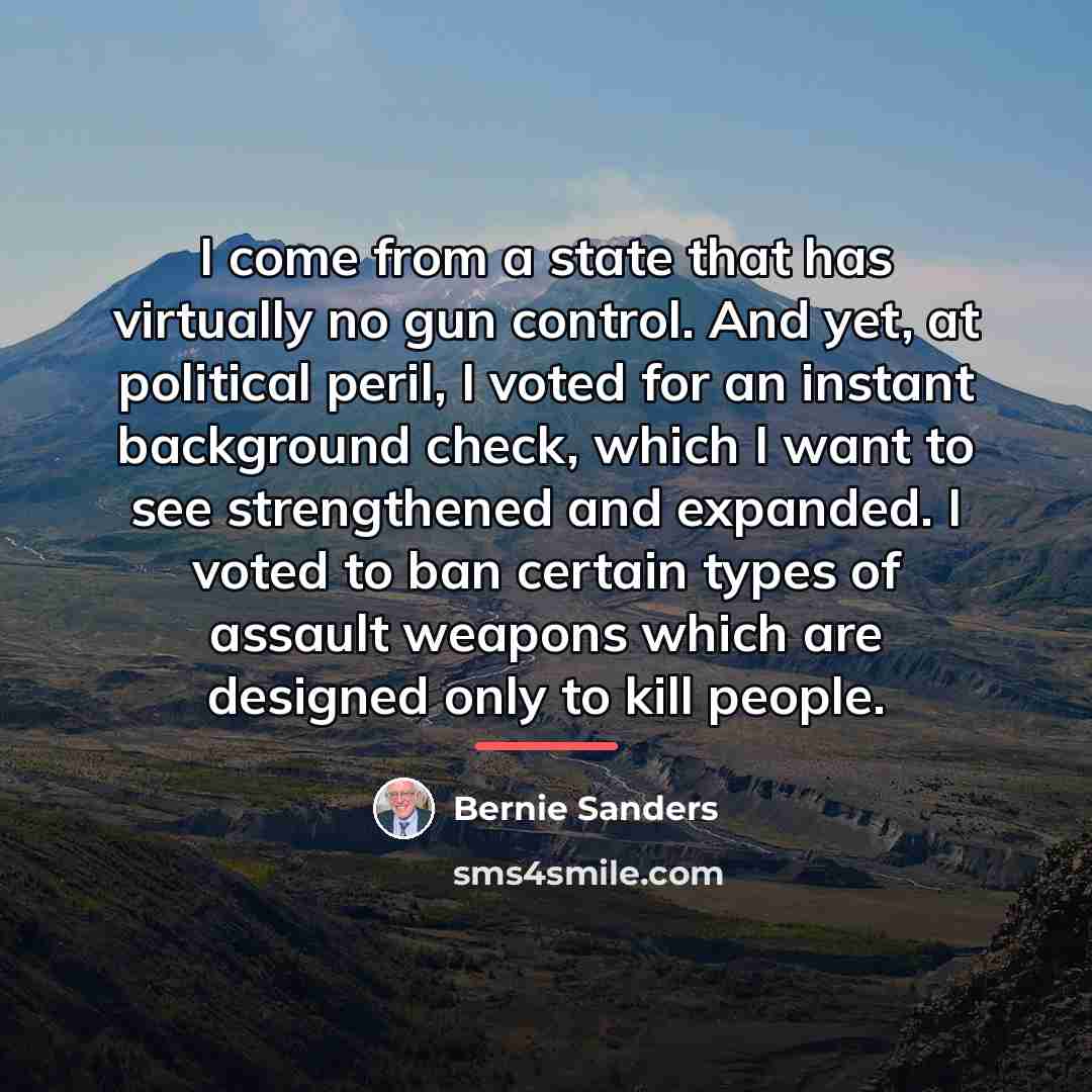 “I come from a state that has virtually no gun…” quote by Bernie Sanders