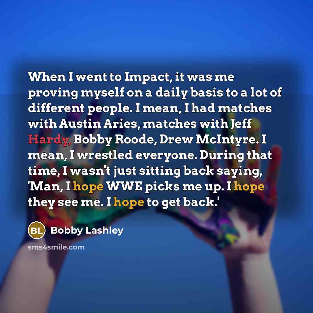 “When I went to Impact, it was me proving myself…” quote by Bobby Lashley