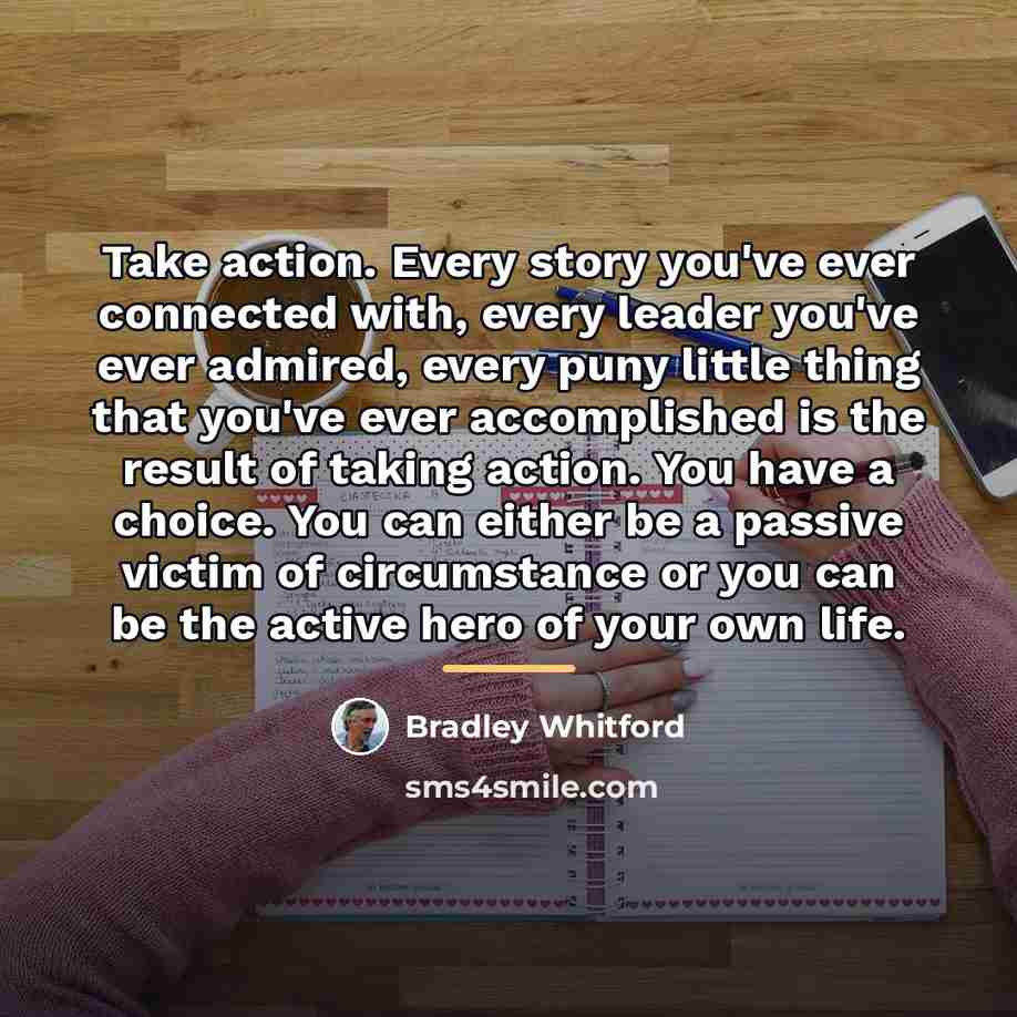 “Take action. Every story you've ever connected with, every leader…” quote by Bradley Whitford
