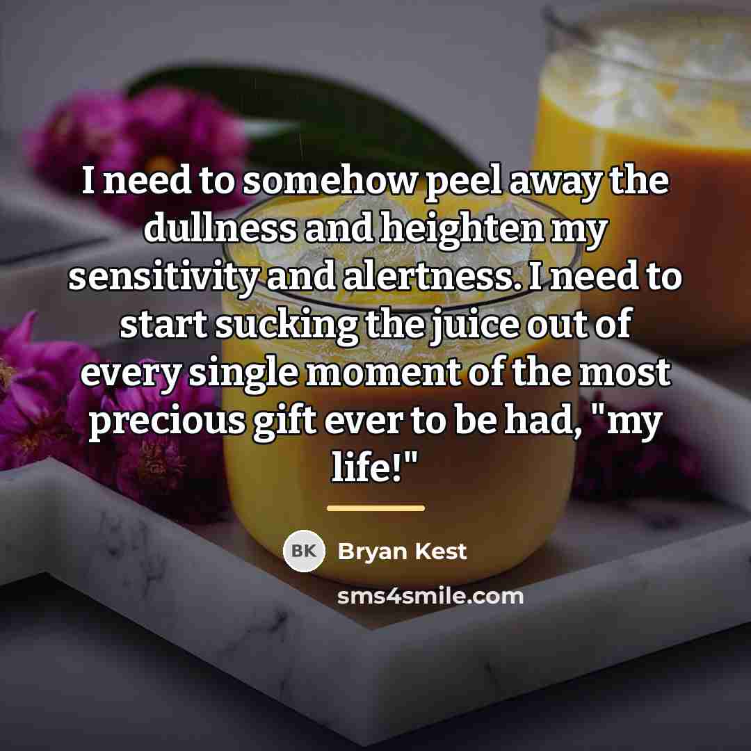 “I need to somehow peel away the dullness and heighten…” quote by Bryan Kest