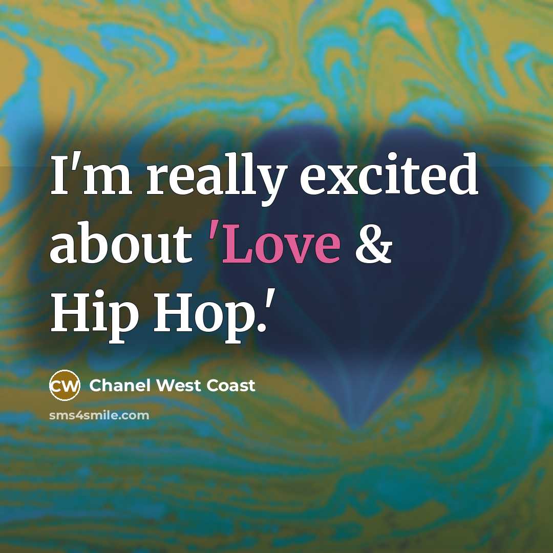 “I'm really excited about 'Love & Hip Hop.'…” quote by Chanel West Coast